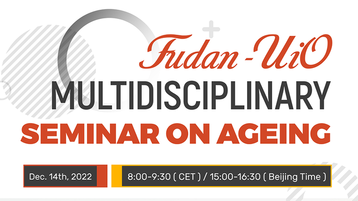 Red text on top saying "Fudan-UiO"; black text in the middle saying "Multidisciplinary"; red text below saying "Seminar on Ageing". Times below describing date and times for European and Beijing timezones.