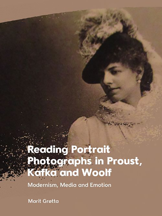 Book cover of Reading Portrait Photographs in Proust, Kafka and Woolf. Modernism, Media and Emotion. 