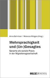 Mehrsprachigkeit und (Un)gesagtes: Sprache als soziale Praxis in der Migrationsgesellschaft front page