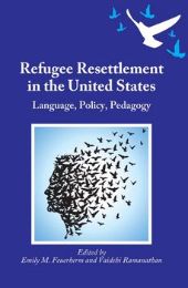 Refugee Resettlement in the United States: Language, Policy, Pedagogy front page