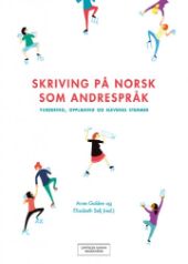 Skriving på norsk som andrespråk. Vurdering, opplæring og elevenes stemmer front page