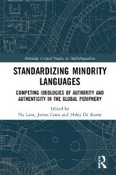 Standardizing Minority Languages: Competing Ideologies of Authority and Authenticity in the Global Periphery front page