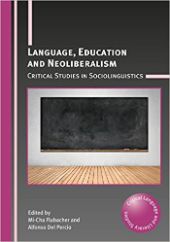 Language, Education and Neoliberalism: Critical Studies in Sociolinguistics front page
