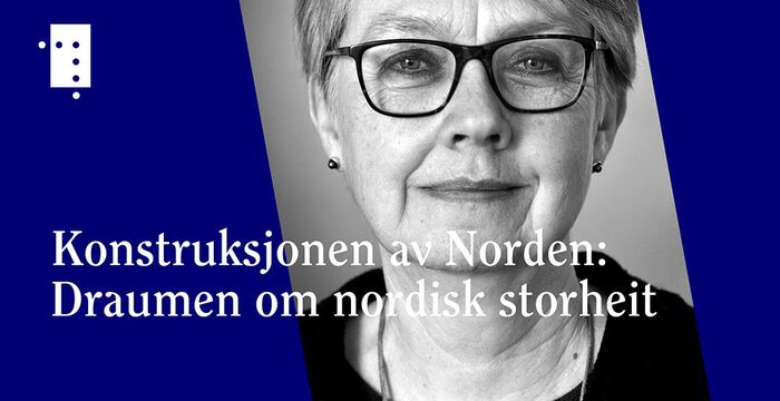 Arrangementsplakat. Foto av Anne Eriksen med blå bakgrunn og teksten Konstruksjonen av Norden: Draumen om nordisk storheit